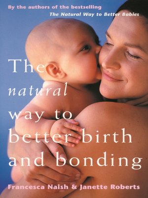 cover image of The Natural Way to Better Birth and Bonding